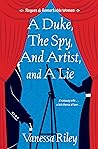 A Duke, the Spy, an Artist, and a Lie by Vanessa Riley
