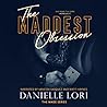 The Maddest Obsession by Danielle Lori