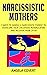 NARCISSISTIC MOTHERS: 7 Way...