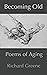 Becoming Old: Poems of Aging