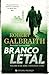 Branco Letal (Cormoran Strike, #4)
