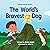 The World's Bravest Dog by David Shalem
