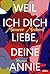 Weil ich dich liebe, deine Annie