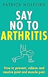 Say No To Arthrit...