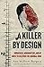A Killer by Design: Murderers, Mindhunters, and My Quest to Decipher the Criminal Mind