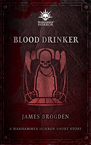 Blood Drinker (Warhammer Horror Week 2021 #4)