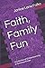 Faith, Family Fun: A Collec...