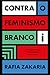 Contra o Feminismo Branco