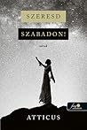 Szeresd szabadon! by Atticus Poetry