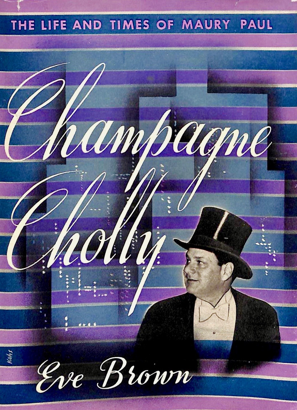 Champagne Cholly: The Life and Times of Maury Paul (Hardcover)