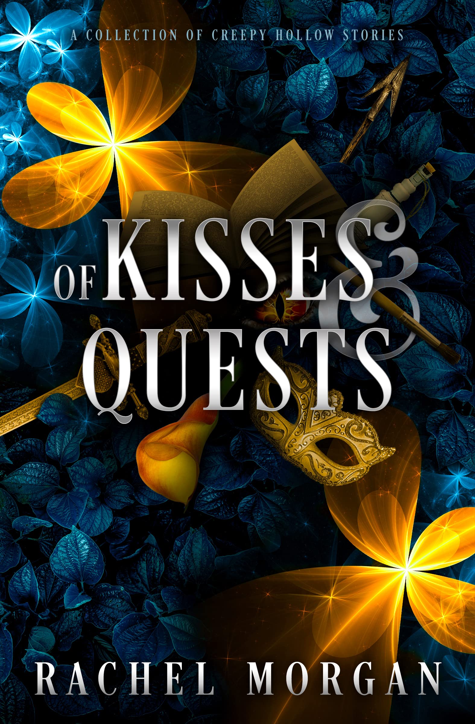 Of Kisses & Quests: A Collection of Creepy Hollow Stories (Kindle Edition)