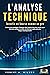 L'ANALYSE TECHNIQUE - Investir en bourse comme un pro: Utilisez les stratégies d'options des traders les plus doués pour faire les meilleurs profits et ... de risque drastiquement (French Edition)