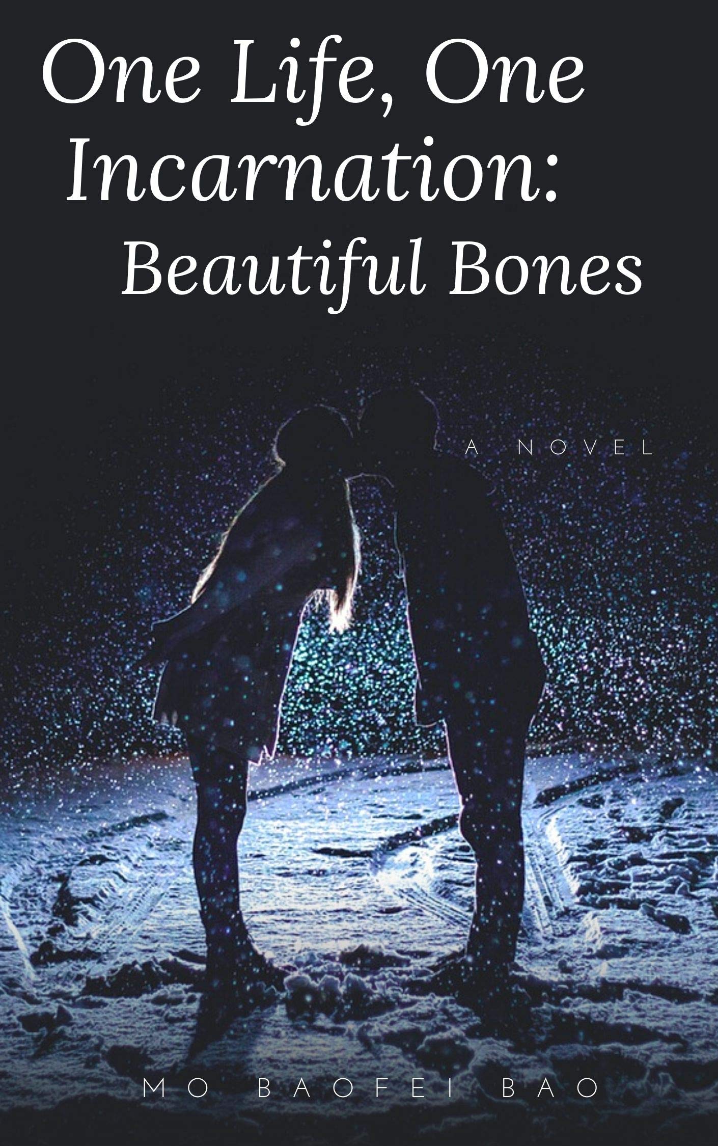 One Life- One Incarnation Beautiful Bones-young adult romance: a chinese novel (Anthology of Chinese romance novels Book 7)