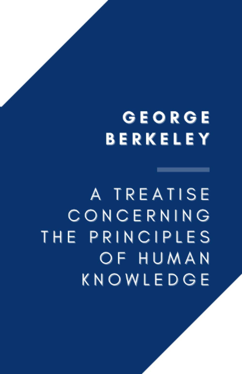 A Treatise Concerning The Principles of Human Knowledge