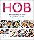 Hob: A simpler way to cook - 80 stove-top recipes for everyone