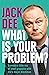 What is Your Problem?: Comedy's little ray of sleet grapples with life's major dilemmas