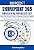 MICROSOFT SHAREPOINT 365 FOR BEGINNERS & POWER USERS: The Concise Microsoft SharePoint 365 A-Z Mastery Guide for All Users