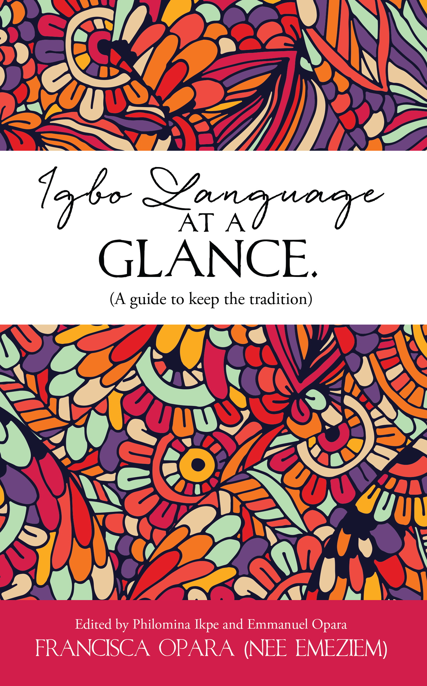 Igbo Language at a Glance.: (A guide to keep the tradition)
