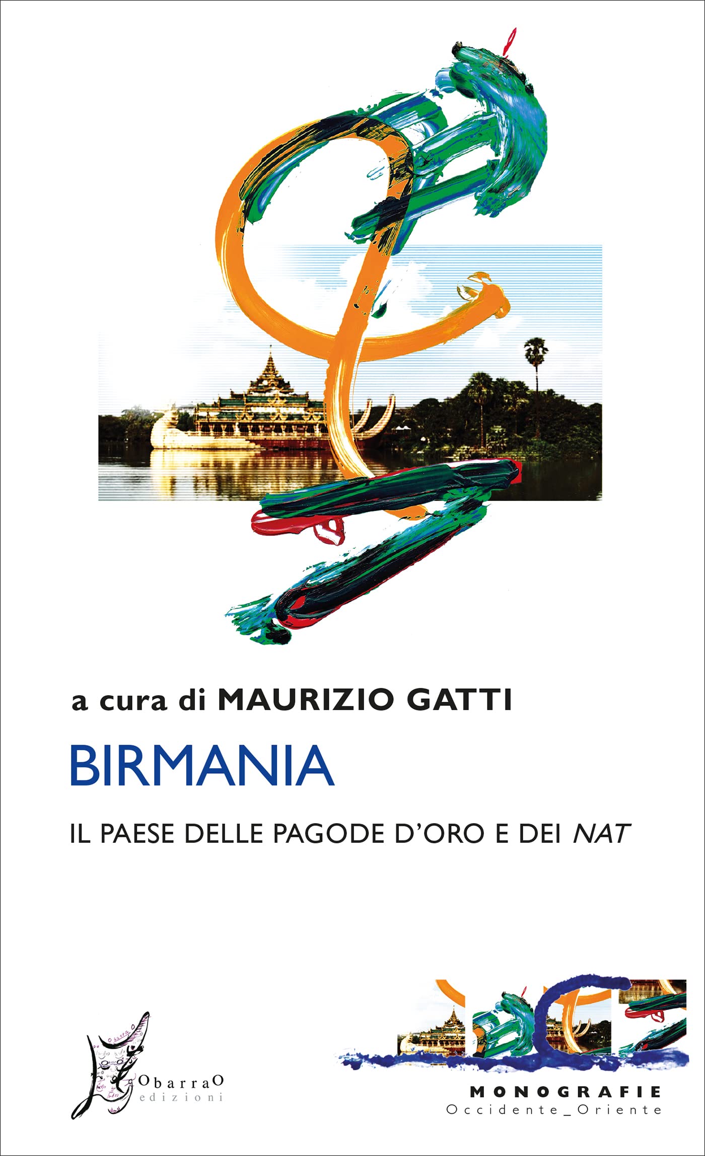 Birmania: Il Paese delle pagode d'oro e dei nat (Occidente-Oriente) (Italian Edition)