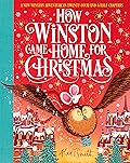 How Winston Came Home for Christmas: A Christmas Story in Twenty-Four-and-a-Half Chapters