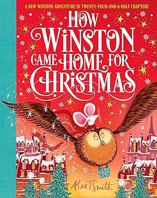 How Winston Came Home for Christmas: A Christmas Story in Twenty-Four-and-a-Half Chapters