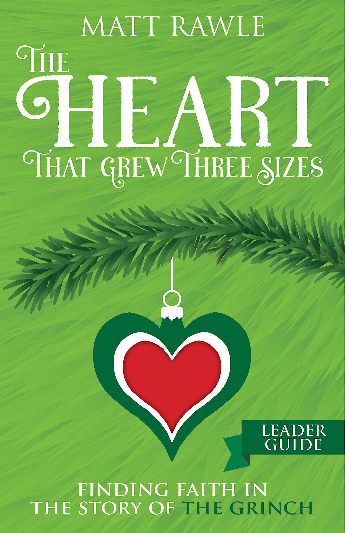 The Heart That Grew Three Sizes Leader Guide: Finding Faith in the Story of the Grinch (Kindle Edition)