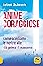 Anime coraggiose. Come scegliamo le nostre vite già prima di ... by Robert Schwartz Anime coraggiose. Come scegliamo le nostre vite già prima di ... by Robert Schwartz