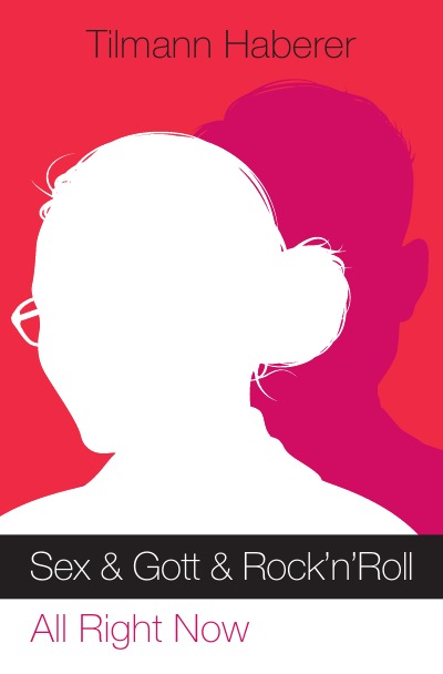 Sex & Gott & Rock'n'Roll: Band 3: All Right Now