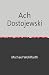 Ach Dostojewski