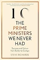 the prime ministers we never had success and failure from butler to corbyn by steve richards the prime ministers we never had success and failure from butler to corbyn by steve richards