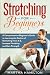 Stretching for Beginners: A...