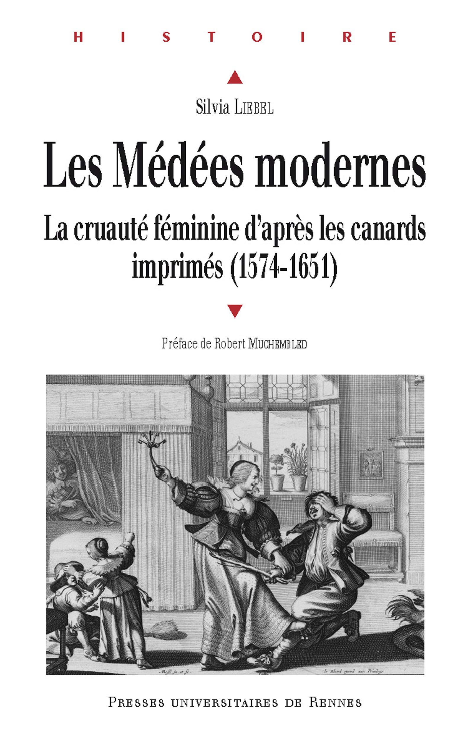 Les Médées modernes: La cruauté féminine d'après les canards imprimés français (1574-1651) (Histoire) (French Edition)