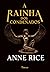A Rainha Dos Condenados (The Vampire Chronicles, #3)