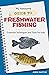 My Awesome Guide to Freshwater Fishing: Essential Techniques and Tools for Kids (My Awesome Field Guide for Kids)