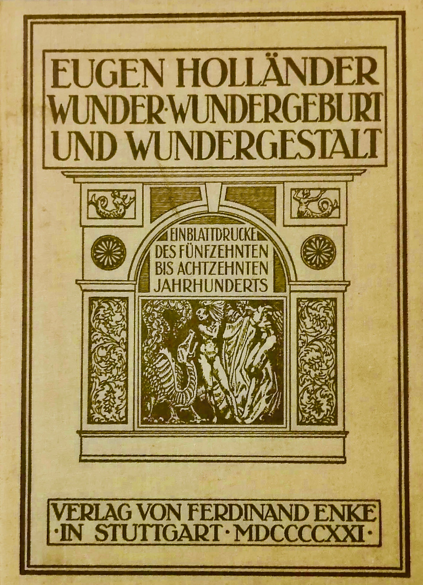 Wunder, Wundergeburt Und Wundergestalt in Einblattdrucken Des Funfzehnten Bis Achtzehnten Jahrhunderts (Hardcover)