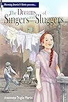 The Dreams of Singers and Sluggers by Antoinette Truglio Martin