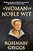 A Woman of Noble Wit by Rosemary  Griggs