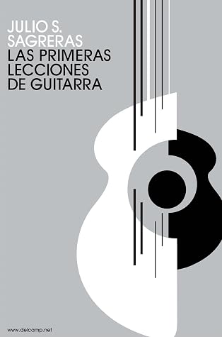 Las Primeras Lecciones De Guitarra by Julio S. Sagreras