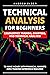 Technical Analysis for Beginners: Candlestick Trading, Charting, and Technical Analysis to Make Money with Financial Markets Zero Trading Experience Required (Day Trading Book 3)