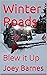 Winter Roads : Blew it Up (King of Obsolete Winter Roads Book 9)
