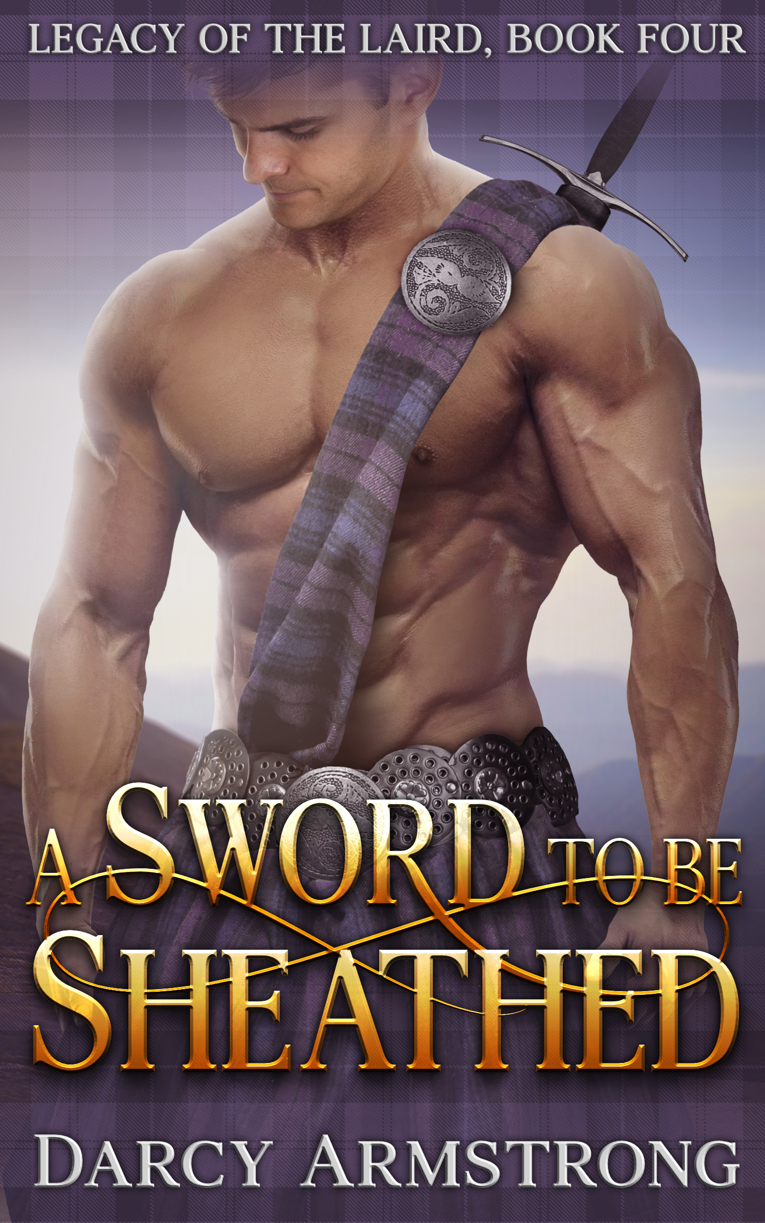A Sword to Be Sheathed: A Scottish Highlander Romance (Legacy of the Laird Book 4)