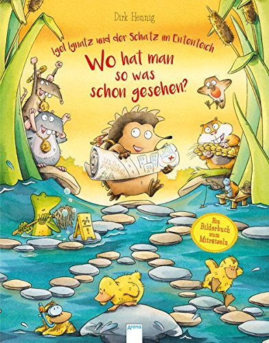 Igel Ignatz und der Schatz im Ententeich. Wo hat man so was schon gesehen? (Hardcover)