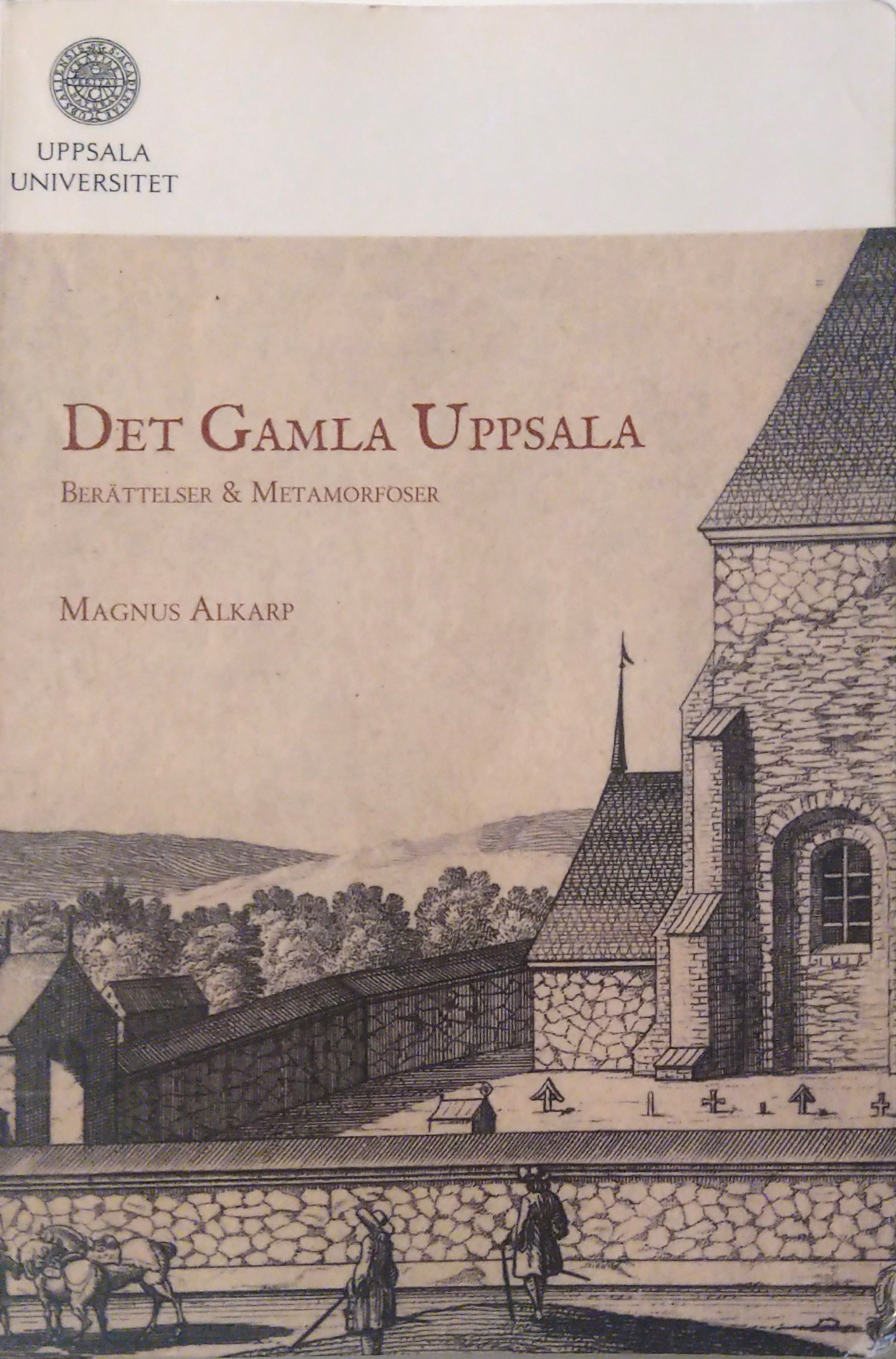 Det Gamla Uppsala. Berättelser & metamorfoser