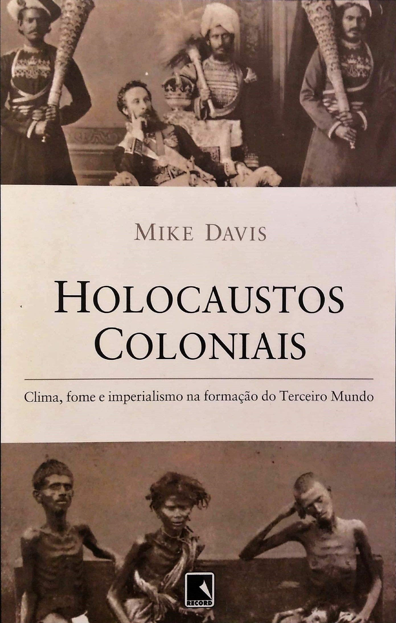 Holocaustos Coloniais: Clima, fome e imperialismo na formação do Terceiro Mundo