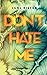 Don't HATE me by Lena Kiefer