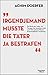Irgendjemand musste die Tät...