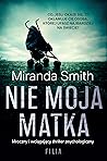 Nie moja matka by Miranda Smith Nie moja matka by Miranda Smith