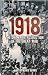 1918 The Dramatic Resolution of the Great War