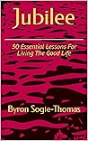 Jubilee: 50 Essential Lessons For Living The Good Life