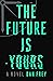 The Future Is Yours